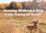 F Hunting without a dog