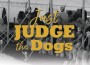 F Just Judge the Dogs