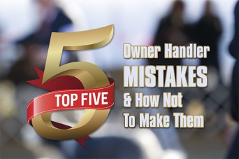 F Top 5 Owner-Handler Mistakes