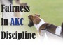 F Fairness in AKC Discipline