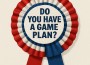 Do You Have A Game Plan