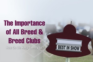 F The Importance of All Breed & Breed Clubs